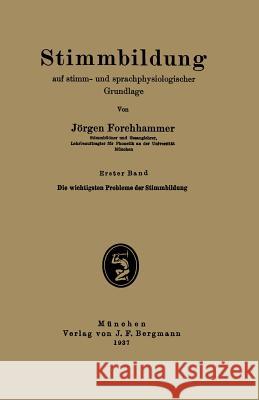 Stimmbildung Auf Stimm- Und Sprachphysiologischer Grundlage: Erster Band Die Wichtigsten Probleme Der Stimmbildung Forchhammer, Jörgen 9783642986741