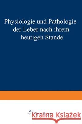 Physiologie Und Pathologie Der Leber Nach Ihrem Heutigen Stande F. Fischler 9783642986772 Springer