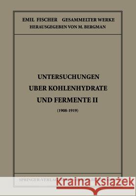 Untersuchungen Über Kohlenhydrate Und Fermente II (1908 - 1919) Fischer, Emil 9783642986826 Springer