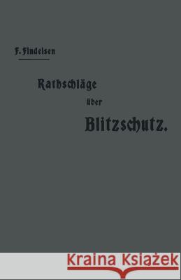 Rathschläge Über Den Blitzschutz Der Gebäude Findeisen, Friedrich 9783642986918 Springer