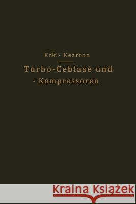 Turbo-Ceblase Und -- Kompressoren Eck, Bruno 9783642987120 Springer