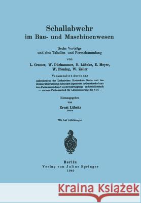 Schallabwehr Im Bau- Und Maschinenwesen: Sechs Vorträge Und Eine Tabellen- Und Formelsammlung Cremer, L. 9783642987380