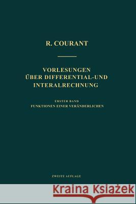 Vorlesungen Über Differential- Und Integralrechnung: Erster Band: Funktionen Einer Veränderlichen Courant, Richard 9783642987397