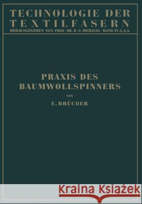 Baumwollspinnerei: B) Praxis Des Baumwollspinners Brücher, Na 9783642987694 Springer