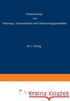 Untersuchung Von Nahrungs-, Genussmitteln Und Gebrauchsgegenständen: 2. Teil: Die Tierischen Und Pflanzlichen Nahrungsmittel Beythien, A. 9783642988226 Springer