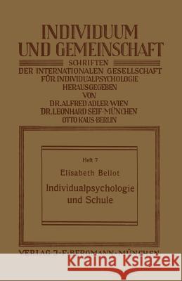 Individualpsychologie Und Schule Elisabeth Bellot Elisabeth Bellot 9783642988363 Springer