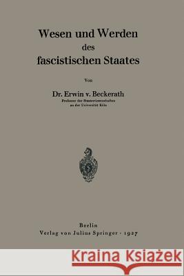 Wesen Und Werden Des Fascistischen Staates Erwin V Erwin V. Beckerath 9783642988479