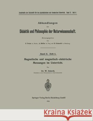 Magnetische Und Magnetisch-Elektrische Messungen Im Unterricht W. Bahrdt 9783642988684 Springer
