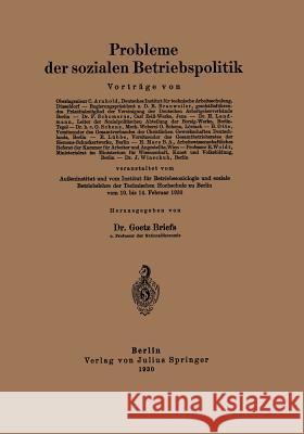 Probleme Der Sozialen Betriebspolitik C. Arnhold R. Brauweiler H. Landmann 9783642988790 Springer