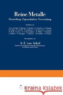 Reine Metalle: Herstellung - Eigenschaften - Verwendung Arkel, A. E. Van 9783642988806 Springer