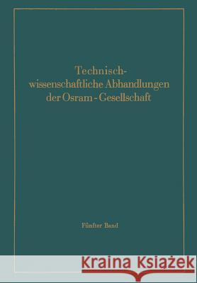 Technischwissenschaftliche Abhandlungen Der Osram-Gesellschaft: 5. Band Abshagen, F. 9783642988981 Springer
