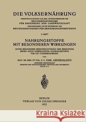 Nahrungsstoffe mit Besonderen Wirkungen: Unter Besonderer Berücksichtigung der Bedeutung Bisher Noch Unbekannter Nahrungsstoffe für die Volksernährung Abderhalden, Emil 9783642989001 Springer