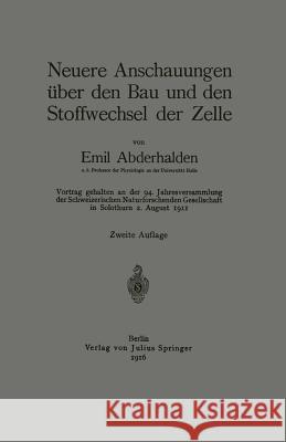 Neuere Anschauungen Über Den Bau Und Den Stoffwechsel Der Zelle: Vortrag Gehalten an Der 94. Jahresversammlung Der Schweizerischen Naturforschenden Ge Abderhalden, Emil 9783642989018