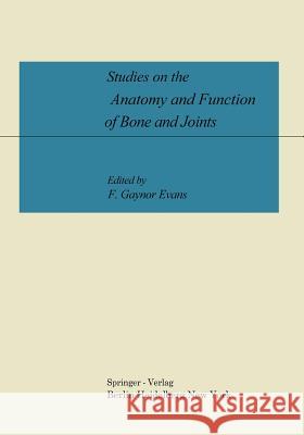 Studies on the Anatomy and Function of Bone and Joints F. G. Evans 9783642999116 Springer