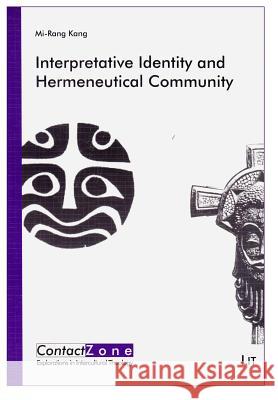 Interpretative Identity and Hermeneutical Community: A Biblical Hermeneutics for Women's Group Bible Study in the Korean Context Kang, Mi-Rang 9783643103130