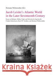 Jacob Leisler's Atlantic World in the Later Seventeenth Century : Essays on Religion, Militia, Trade, and Networks Hermann Wellenreuther Jaap Jacobs Claudia Schnurmann 9783643103246 Lit Verlag