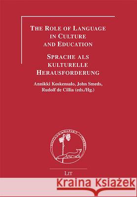 The Role of Language in Culture and Education - Sprache als kulturelle Herausforderung Koskensalo                               Annikki Koskensalo John Smeds 9783643103253