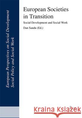 European Societies in Transition : Social Development and Social Work Dan Sandu 9783643104151 Lit Verlag