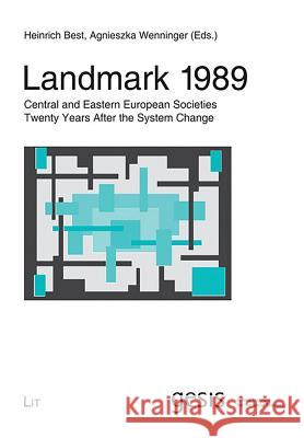 Landmark 1989: Central and Eastern European Societies Twenty Years After the System Change Agnieszka Wenninger Heinrich Best 9783643104496 Lit Verlag