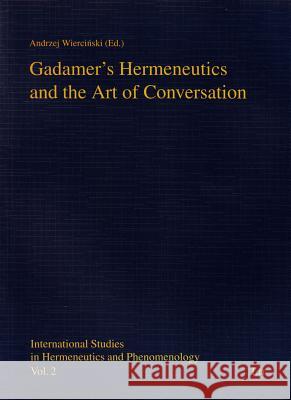 Gadamer's Hermeneutics and the Art of Conversation Andrzej Wiercinski   9783643111722