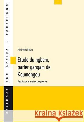 Etude du ngbem, parler gangam de Koumongou : Description et analyse comparative Mimboabe Bakpa 9783643122612 Lit Verlag