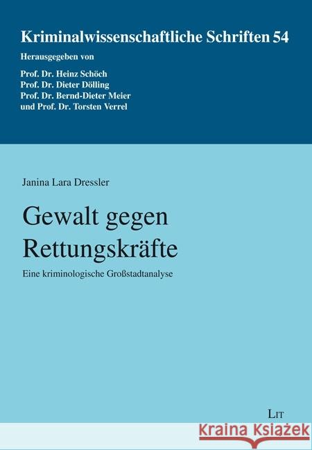 Gewalt gegen Rettungskräfte : Eine kriminologische Großstadtanalyse Dressler, Janina L. 9783643136817 LIT Verlag