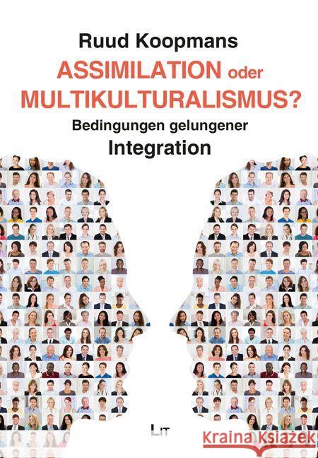 Assimilation oder Multikulturalismus? : Bedingungen gelungener Integration Koopmans, Ruud 9783643137685