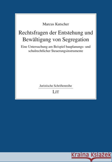 Rechtsfragen der Entstehung und Bewältigung von Segregation Kutscher, Marcus 9783643151179 LIT Verlag