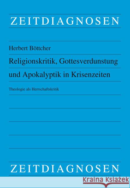 Religionskritik, Gottesverdunstung und Apokalyptik in Krisenzeiten Böttcher, Herbert 9783643155023 LIT Verlag