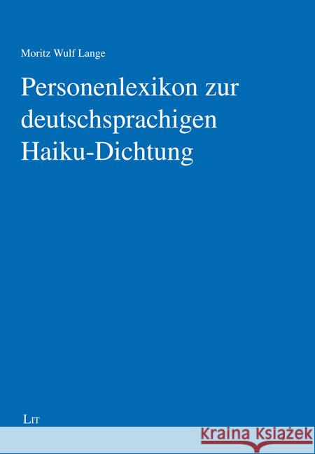 Personenlexikon zur deutschsprachigen Haiku-Dichtung Lange, Moritz Wulf 9783643155672 LIT Verlag