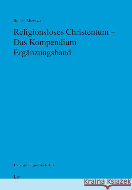 Religionsloses Christentum - Das Kompendium - Ergänzungsband Mierzwa, Roland 9783643155801 LIT Verlag