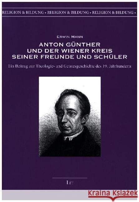 Anton Günther und der Wiener Kreis seiner Freunde und Schüler Mann, Erwin 9783643512550 LIT Verlag