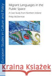 Migrant Languages in the Public Space: A Case Study from Northern Ireland Philip McDermott 9783643800992 Lit Verlag