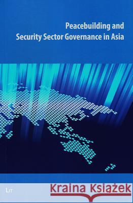 Peacebuilding and Security Sector Governance in Asia Yuji Uesugi 9783643801692 Lit Verlag