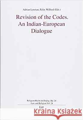 Revision of the Codes, An Indian-European Dialogue Adrian Loretan Felix Wilfred 9783643802385 Lit Verlag