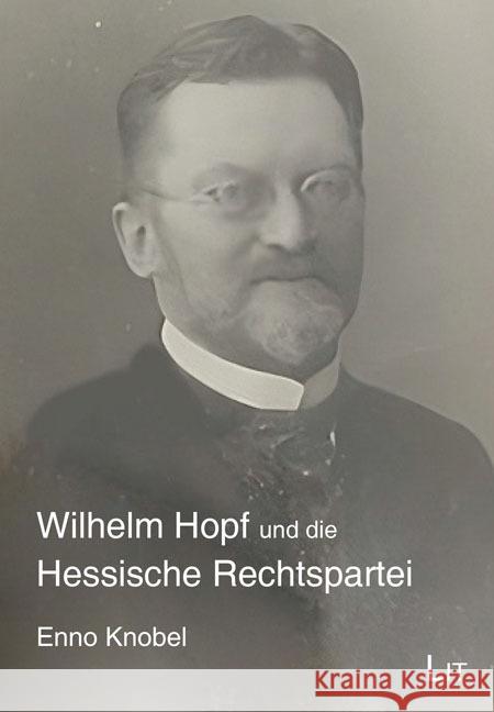 Wilhelm Hopf und die Hessische Rechtspartei Knobel, Enno 9783643803955