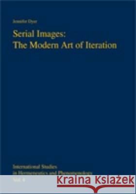 Serial Images: The Modern Art of Iteration Dyer, Jennifer 9783643900777 LIT Verlag