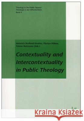 Contextuality and Intercontextuality in Public Theology : (Proceedings from the Bamberg Conference 23.-25.06.2011) Heinrich Bedford-Strohm Florian Hohne Tobias Reitmeier 9783643901897