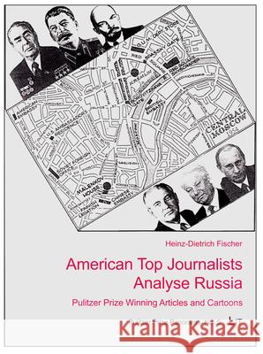 American Top Journalists Analyse Russia : Pulitzer Prize Winning Articles and Cartoons Heinz-Dietrich Fischer Fischer 9783643902436 Lit Verlag