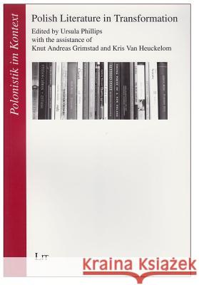 Polish Literature in Transformation Ursula Phillips 9783643902894 Lit Verlag