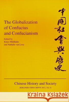 The Globalization of Confucius and Confucianism Klaus Muhlhahn 9783643903051 Lit Verlag