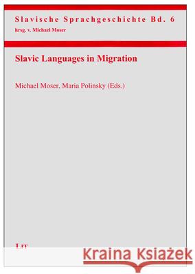 Slavic Languages in Migration Michael Moser Maria Polinsky 9783643903280 Lit Verlag