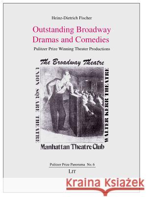 Outstanding Broadway Dramas and Comedies : Pulitzer Prize Winning Theater Productions Heinz-Dietrich Fischer 9783643903419 Lit Verlag
