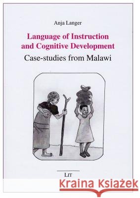 Language of Instruction and Cognitive Development : Case-studies from Malawi Anja Langer 9783643903440