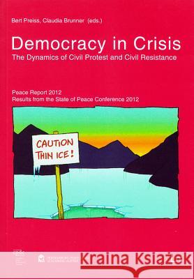 Democracy in Crisis: The Dynamics of Civil Protest and Civil Resistance Bert Preiss Claudia Brunner 9783643903594