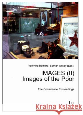 IMAGES (II) - Images of the Poor : The Conference Proceedings Veronika Bernard Serhan Oksay 9783643903631 Lit Verlag