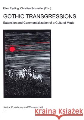 Gothic Transgressions : Extension and Commercialization of a Cultural Mode Ellen Redling Christian Schneider 9783643903648 Lit Verlag