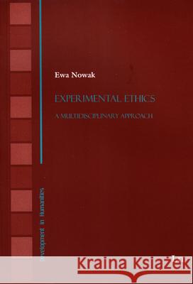 Experimental Ethics : A Multidisciplinary Approach Ewa Nowak 9783643903754 Lit Verlag