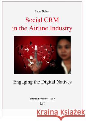 Social CRM in the airline industry: Engaging the digital natives Laura Neises 9783643903976 Lit Verlag