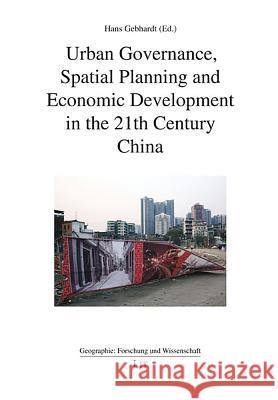 Urban Governance, Spatial Planning and Economic Development in the 21th Century China Hans Gebhardt 9783643904188